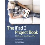 The iPad 2 Project Book by Cohen, Michael E.; Cohen, Dennis R.; Spangenberg, Lisa L., 9780321775702