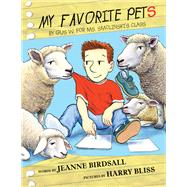 My Favorite Pets by Gus W. for Ms. Smolinski's Class by Birdsall, Jeanne; Bliss, Harry, 9780385755702