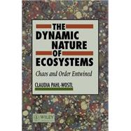 The Dynamic Nature of Ecosystems Chaos and Order Entwined by Pahl-Wostl, Claudia, 9780471955702