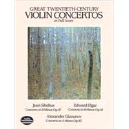 Great Twentieth-Century Violin Concertos in Full Score by Sibelius, Jean; Elgar, Edward; Glazunov, Alexander; Davis, Francis A., 9780486285702