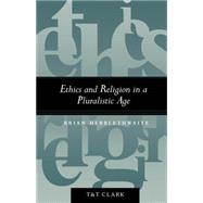 Ethics and Religion in a Pluralistic Age by Hebblethwaite, Brian, 9780567085702