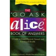 The Go Ask Alice Book of Answers by Columbia University's Health Education Program, 9780805055702