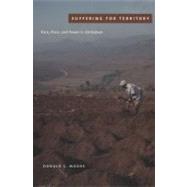 Suffering For Territory by Moore, Donald S., 9780822335702