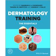 Dermatology Training The Essentials by Chowdhury, Mahbub M. U.; Griffiths, Tamara W.; Finlay, Andrew Y., 9781119715702