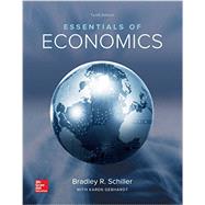 Essentials of Economics by Schiller, Bradley; Gebhardt, Karen, 9781259235702