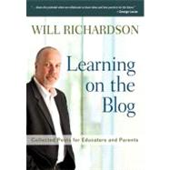Learning on the Blog : Collected Posts for Educators and Parents by Will Richardson, 9781412995702