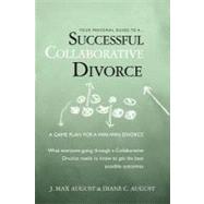 Your Personal Guide to a Successful Collaborative Divorce by August, J. Max; August, Diane C., 9781461025702