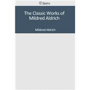 The Classic Works of Mildred Aldrich by Aldrich, Mildred, 9781501095702