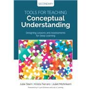 Tools for Teaching Conceptual Understanding, Secondary by Stern, Julie; Ferraro, Krista; Mohnkern, Juliet; Erickson, H. Lynn; Mohnkern, Juliet, 9781506355702