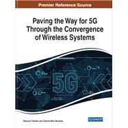 Paving the Way for 5g Through the Convergence of Wireless Systems by Trestian, Ramona; Muntean, Gabriel-miro, 9781522575702