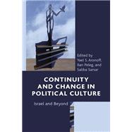 Continuity and Change in Political Culture Israel and Beyond by Aronoff, Yael S.; Peleg, Ilan; Sarsar, Saliba; Aronoff, Yael S.; Peleg, Ilan; Sarsar, Saliba; Shelef, Nadav G.; Beilin, Yossi; Chazan, Naomi; Migdal, Joel; Zeruvabel, Yael; Vazquez, Roland; Kubik, Jan; Aronoff, Myron J., 9781793605702