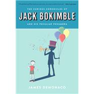 The Curious Chronicles of Jack Bokimble and His Peculiar Penumbra by DeMonaco, James, 9781942645702