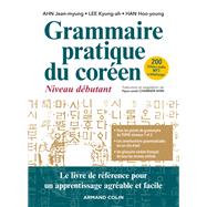 Grammaire pratique du coren by Jean-myung AHN; Kyung-ah LEE; Hoo-young HAN, 9782200625702