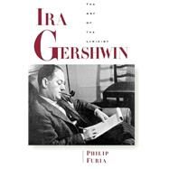 Ira Gershwin The Art of the Lyricist by Furia, Philip, 9780195115703