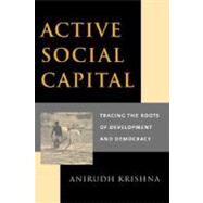 Active Social Capital by Krishna, Anirudh, 9780231125703