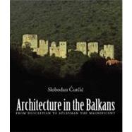 Architecture in the Balkans : From Diocletian to Suleyman the Magnificent, C. 300-1550 by Slobodan Curcic, 9780300115703