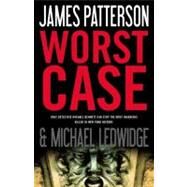 Worst Case by Patterson, James; Ledwidge, Michael, 9780316055703