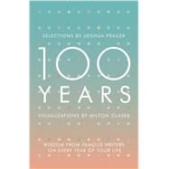 100 Years Wisdom From Famous Writers on Every Year of Your Life by Prager, Joshua; Glaser, Milton, 9780393285703