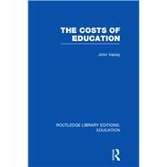 The Costs of Education by Vaizey; John, 9780415675703
