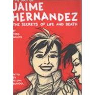 The Art of Jaime Hernandez The Secrets of Life and Death by Hignite, Todd; Bechdel, Alison, 9780810995703