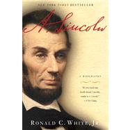 A. Lincoln A Biography by White, Ronald C., 9780812975703
