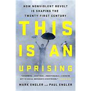This Is an Uprising by Engler, Mark; Engler, Paul; McKibben, Bill, 9781568585703
