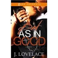 Bad as in Good by Lovelace, J., 9781593095703
