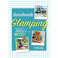 Handmade Glamping by Liddle, Charlotte; Hopping, Lucy, 9781782495703