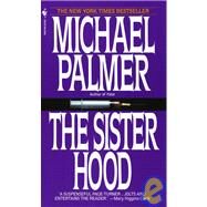 The Sisterhood A Novel by PALMER, MICHAEL, 9780553275704
