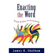 Enacting the Word by Chatham, James O., 9780664225704