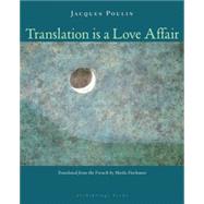 Translation Is a Love Affair by Poulin, Jacques; Fischman, Sheila, 9780981955704