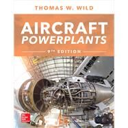 Aircraft Powerplants, Ninth Edition by Wild, Thomas, 9781259835704
