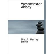 Westminster Abbey by Smith, Mrs A. Murray, 9781434685704