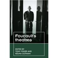 Foucault's theatres by Fisher, Tony; Gotman, Klina, 9781526135704