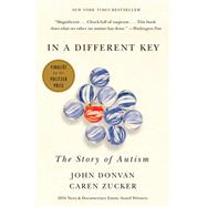 In a Different Key The Story of Autism by Donvan, John; Zucker, Caren, 9780307985705