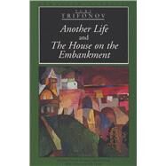 Another Life and the House on the Embankment by Trifonov, Iurii Valentinovich; Glenny, Michael, 9780810115705