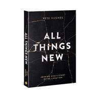 All Things New Joining God's Story of Re-Creation by Hughes, Pete, 9780830775705
