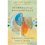 Fearfully and Wonderfully by Brand, Paul, Dr.; Yancey, Philip, 9780830845705