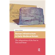 Roman Infrastructure in Early Medieval Britain by Mateusz Fafinski, 9781040795705