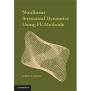 Nonlinear Structural Dynamics Using FE Methods by Doyle, James F., 9781107045705