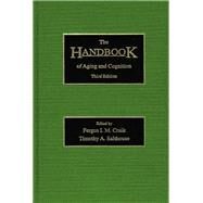 The Handbook of Aging and Cognition: Third Edition by Craik,Fergus I. M., 9781138975705