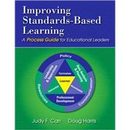 Improving Standards-Based Learning : A Process Guide for Educational Leaders by Judy F. Carr, 9781412965705