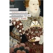 Perspectives on Renaissance Poetry by Evans, Robert C., 9781472505705