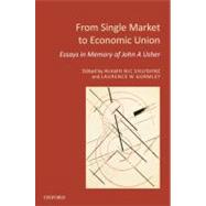 From Single Market to Economic Union Essays in Memory of John A. Usher by Gormley, Laurence W.; Nic Shuibhne, Niamh, 9780199695706