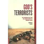 God's Terrorists The Wahhabi Cult and the Hidden Roots of Modern Jihad by Allen, Charles, 9780306815706