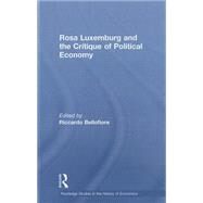 Rosa Luxemburg and the Critique of Political Economy by Bellofiore; Riccardo, 9780415405706