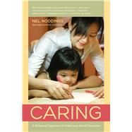 Caring: A Relational Approach to Ethics & Moral Education by Noddings, Nel, 9780520275706