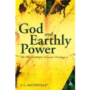 God and Earthly Power An Old Testament Political Theology by McConville, J. G., 9780567045706