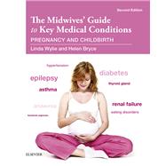 The Midwives' Guide to Key Medical Conditions: Pregnancy and Childbirth by Wylie, Linda, 9780702055706