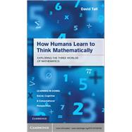 How Humans Learn to Think Mathematically by Tall, David, 9781107035706